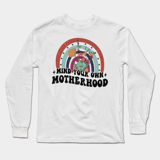 Mind Your Own Motherhood Long Sleeve T-Shirt